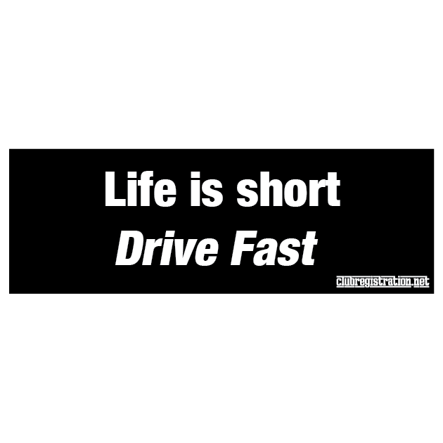 License Plate: Life is Short, Drive Fast